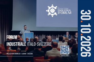 A Lugano il Forum Industriale Italo-Svizzero: tecnologie e imprese italiane incontrano il mercato svizzero