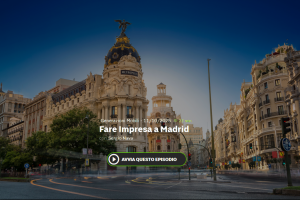 Radio 24 - Generazioni mobili, Storie d'impresa dall'Italia all'estero - Fare impresa a Madrid