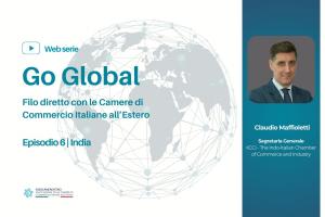 GO GLOBAL – Filo diretto con le Camere di Commercio Italiane all'Estero: il sesto episodio dedicato all'India