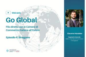 GO GLOBAL – Filo diretto con le Camere di Commercio Italiane all’Estero: il quarto episodio dedicato a Singapore